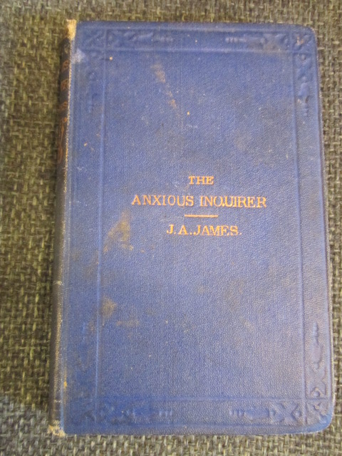 The Anxious Enquirer after Salvation Directed and Encouraged by John Angell James